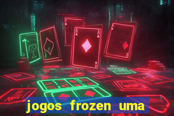 jogos frozen uma aventura congelante problema em dobro